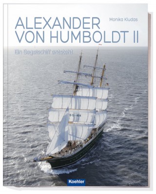 Alexander von Humboldt II - Ein Segelschiff entsteht / © Koehler Verlagsgesellschaft