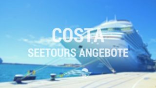 Costa Seetours Angebote - Costa Schnäppchen mit Zugaben